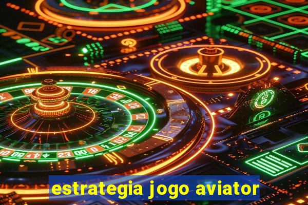 estrategia jogo aviator